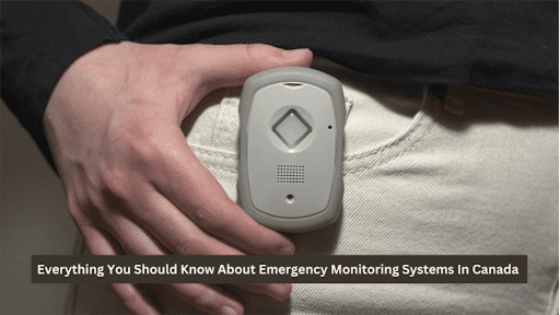 Everything You Should Know About Emergency Monitoring Systems In Canada&nbsp;